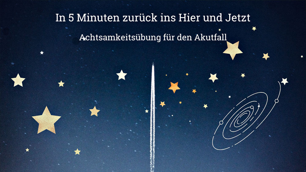 5 Minuten Achtsamkeit für den Akutfall